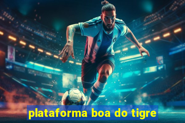 plataforma boa do tigre